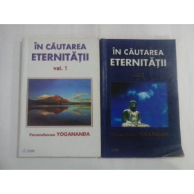 IN CAUTAREA ETERNITATII - (2 VOL) - PARAMAHANSA YOGANANDA